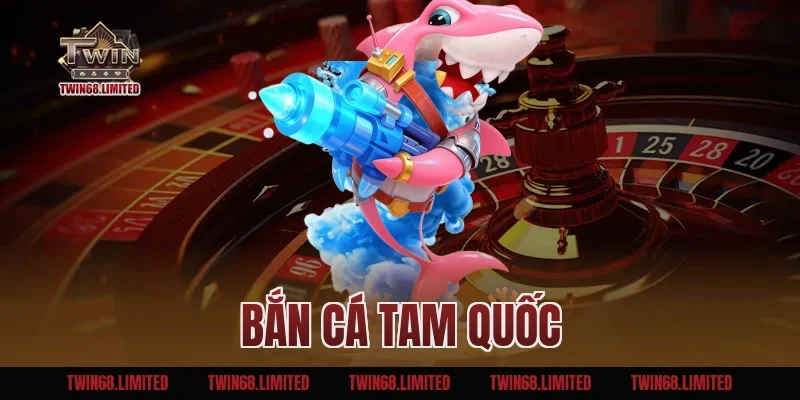 Bắn Cá Tam Quốc