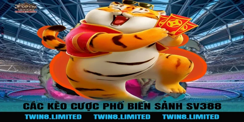 Các kèo cược phổ biến Sảnh SV388