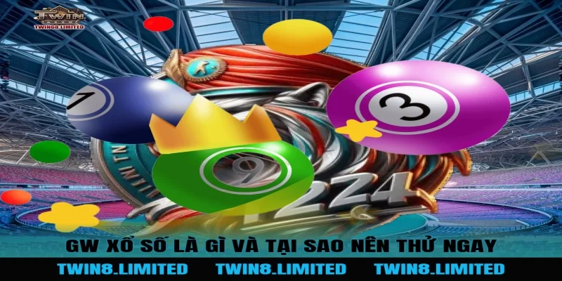 GW Xổ Số là gì và tại sao nên thử ngay