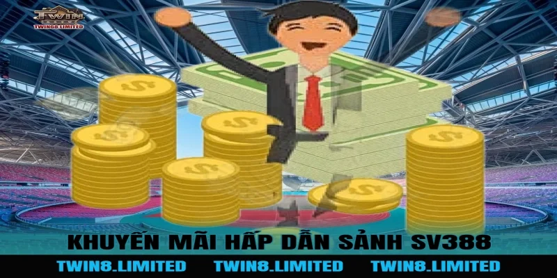 Khuyến mãi hấp dẫn Sảnh SV388