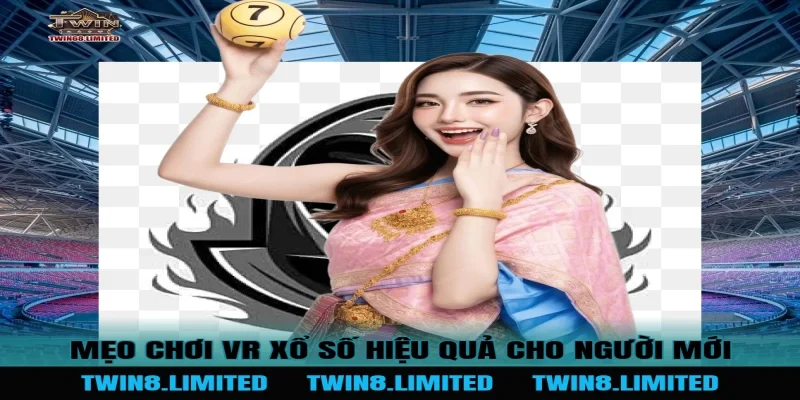 Mẹo chơi VR Xổ Số hiệu quả cho người mới