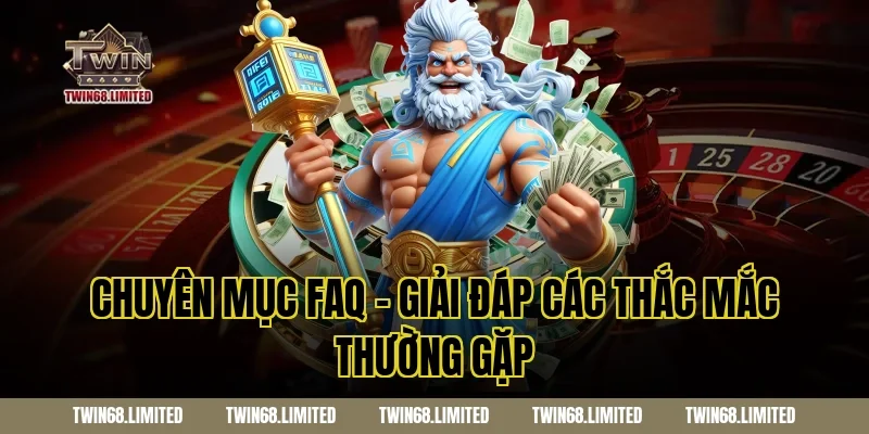 Chuyên Mục FAQ - Giải Đáp Các Thắc Mắc Thường Gặp